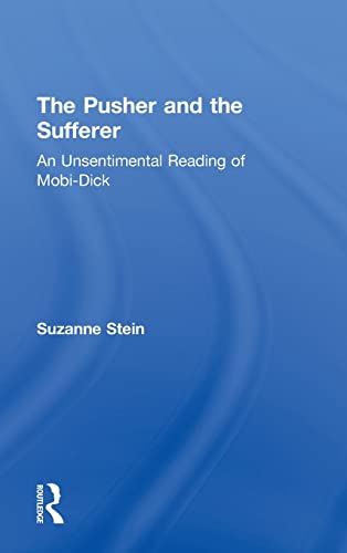 Stock image for The Pusher and the Sufferer: An Unsentimental Reading of "Moby Dick" for sale by Blackwell's