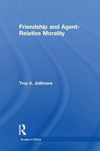 Stock image for Friendship and Agent-Relative Morality (Studies in Ethics) for sale by Chiron Media
