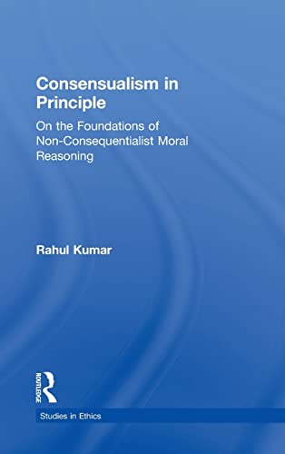 Beispielbild fr Consensualism in Principle: On the Foundations of Non-Consequentialist Moral Reasoning zum Verkauf von Blackwell's