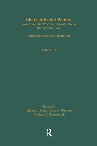 Imagen de archivo de Shark Infested Waters: Procedural Due Process in Constitutional Immigration Law: Immigration and the Constitution: 3 (Controversies in Constitutional Law) a la venta por Reuseabook