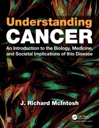 

Understanding Cancer: An Introduction to the Biology, Medicine, and Societal Implications of this Disease