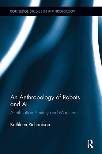 Beispielbild fr An Anthropology of Robots and AI: Annihilation Anxiety and Machines zum Verkauf von Blackwell's