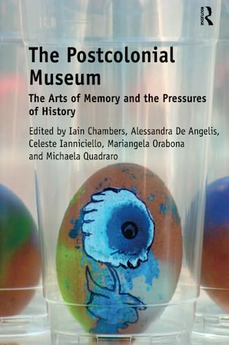 Stock image for The Postcolonial Museum: The Arts of Memory and the Pressures of History for sale by Chiron Media