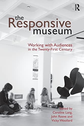 Imagen de archivo de The Responsive Museum: Working with Audiences in the Twenty-First Century a la venta por Chiron Media