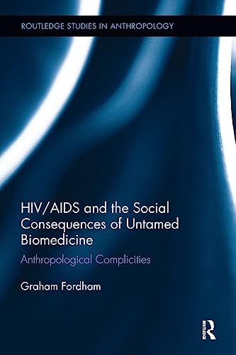 Stock image for HIV/AIDS and the Social Consequences of Untamed Biomedicine for sale by Blackwell's