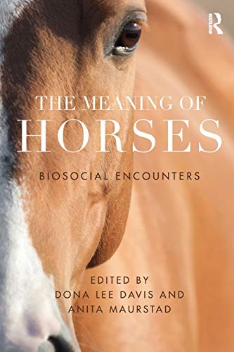 Beispielbild fr The Meaning of Horses: Biosocial Encounters zum Verkauf von Blackwell's