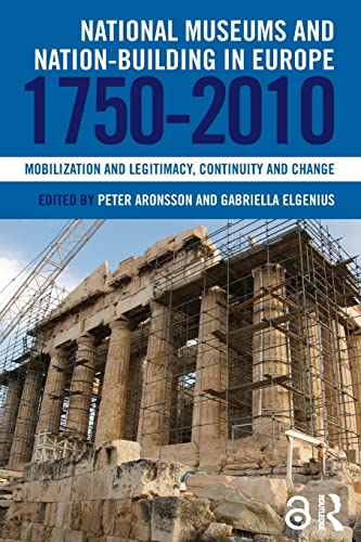Stock image for National Museums and Nation-building in Europe 1750-2010: Mobilization and legitimacy, continuity and change for sale by Chiron Media