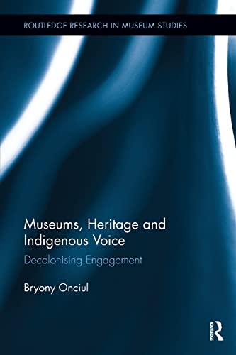 Imagen de archivo de Museums, Heritage and Indigenous Voice: Decolonizing Engagement (Routledge Research in Museum Studies) a la venta por Chiron Media