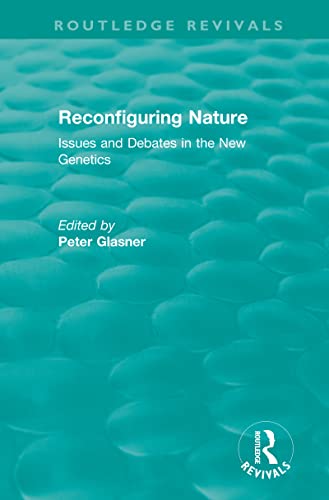 9780815347101: Reconfiguring Nature (2004): Issues and Debates in the New Genetics (Routledge Revivals)
