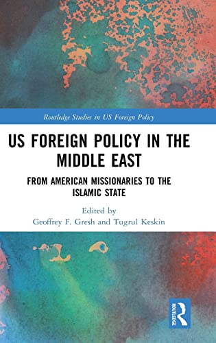 Beispielbild fr US Foreign Policy in the Middle East: From American Missionaries to the Islamic State (Routledge Studies in US Foreign Policy) zum Verkauf von HPB-Red
