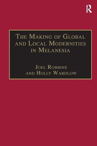 Beispielbild fr The Making of Global and Local Modernities in Melanesia zum Verkauf von Blackwell's