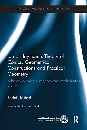 Beispielbild fr Ibn al-Haytham's Theory of Conics, Geometrical Constructions and Practical Geometry: A History of Arabic Sciences and Mathematics Volume 3 zum Verkauf von Blackwell's