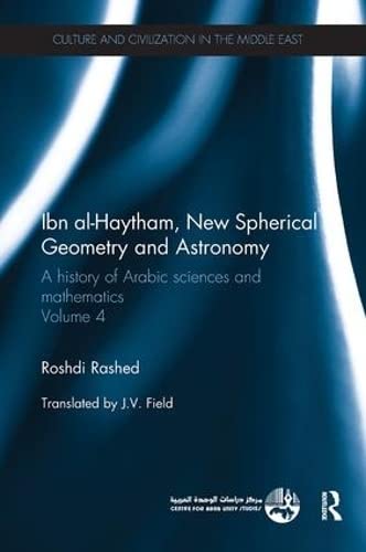 Stock image for Ibn al-Haytham, New Astronomy and Spherical Geometry: A History of Arabic Sciences and Mathematics Volume 4 (Culture and Civilization in the Middle East) for sale by Lucky's Textbooks