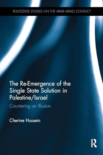 9780815348900: The Re-Emergence of the Single State Solution in Palestine/Israel