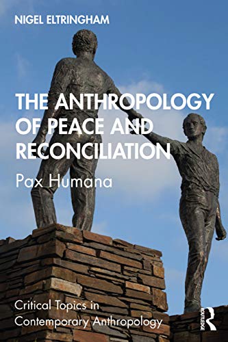 Beispielbild fr The Anthropology of Peace and Reconciliation: Pax Humana zum Verkauf von Blackwell's