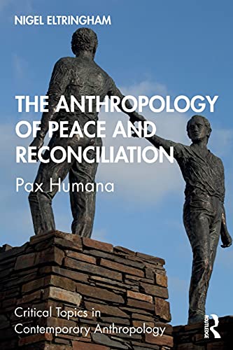 9780815349747: The Anthropology of Peace and Reconciliation: Pax Humana (Critical Topics in Contemporary Anthropology)