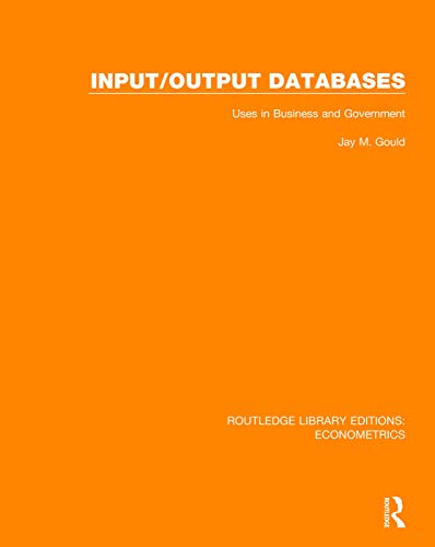 Stock image for Input/Output Databases: Uses in Business and Government (Routledge Library Editions: Econometrics) for sale by Chiron Media