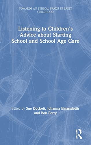 9780815352426: Listening to Children's Advice about Starting School and School Age Care (Towards an Ethical Praxis in Early Childhood)