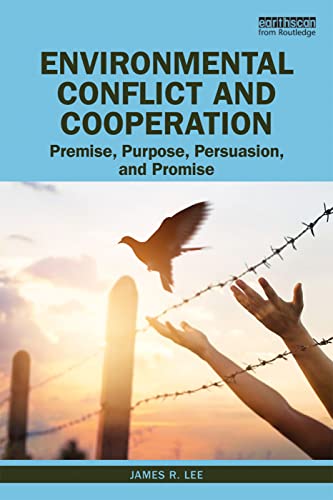 Stock image for Environmental Conflict and Cooperation: Premise, Purpose, Persuasion, and Promise for sale by Chiron Media