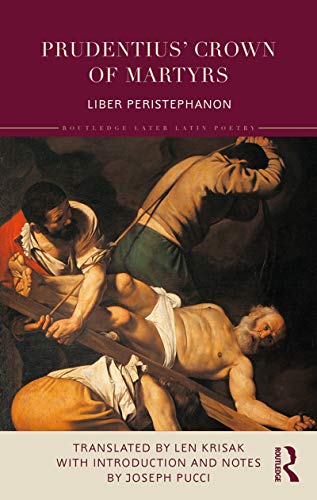 Imagen de archivo de Prudentius? Crown of Martyrs: Liber Peristephanon (Routledge Later Latin Poetry) a la venta por Reuseabook