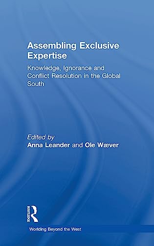 9780815353324: Assembling Exclusive Expertise: Knowledge, Ignorance and Conflict Resolution in the Global South