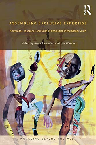 9780815353331: Assembling Exclusive Expertise: Knowledge, Ignorance and Conflict Resolution in the Global South