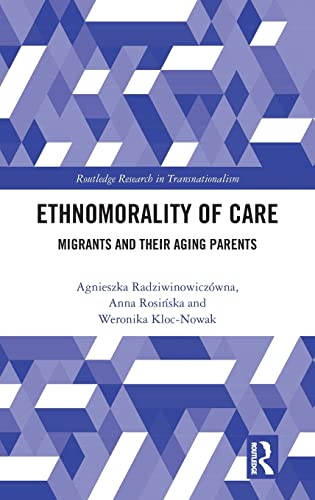 Imagen de archivo de Ethnomorality of Care: Migrants and their Aging Parents (Routledge Research in Transnationalism) a la venta por Chiron Media