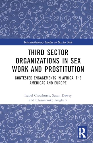 Stock image for Third Sector Organizations in Sex Work and Prostitution: Contested Engagements in Africa, the Americas and Europe for sale by Revaluation Books