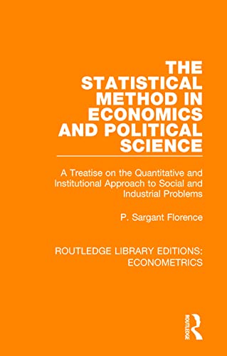 9780815354253: The Statistical Method in Economics and Political Science: A Treatise on the Quantitative and Institutional Approach to Social and Industrial Problems: 4 (Routledge Library Editions: Econometrics)
