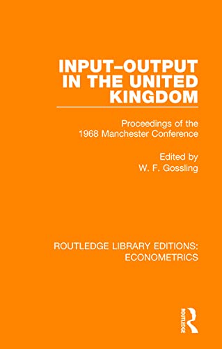 Stock image for Input-Output in the United Kingdom: Proceedings of the 1968 Manchester Conference (Routledge Library Editions: Econometrics) for sale by Chiron Media