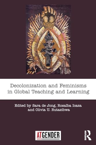 Stock image for Decolonization and Feminisms in Global Teaching and Learning (Teaching with Gender) for sale by WorldofBooks