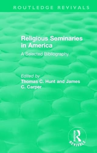 Imagen de archivo de Religious Seminaries in America (1989): A Selected Bibliography (Routledge Revivals) a la venta por Chiron Media
