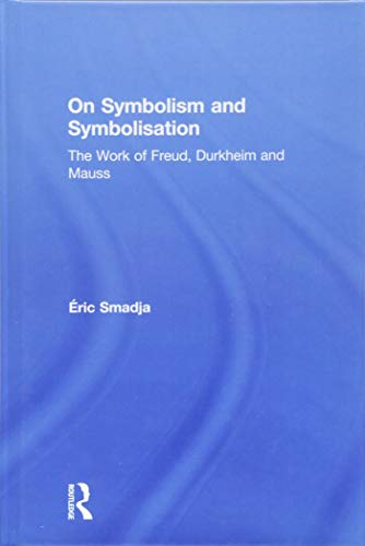 Beispielbild fr On Symbolism and Symbolisation: The Work of Freud, Durkheim and Mauss zum Verkauf von Books Puddle