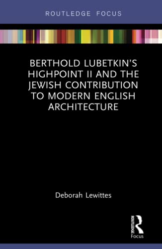 Stock image for Berthold Lubetkin's Highpoint II and the Jewish Contribution to Modern English Architecture for sale by Blackwell's