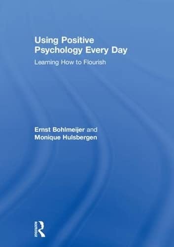 Imagen de archivo de Using Positive Psychology Every Day: Learning How to Flourish a la venta por Chiron Media
