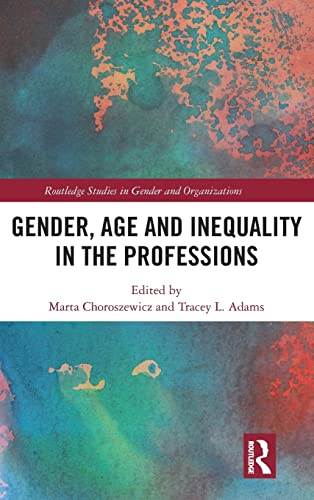 Stock image for Gender, Age and Inequality in the Professions: Exploring the Disordering, Disruptive and Chaotic Properties of Communication (Routledge Studies in Gender and Organizations) for sale by Chiron Media