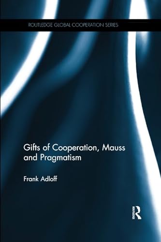 Beispielbild fr Gifts of Cooperation, Mauss and Pragmatism zum Verkauf von Blackwell's