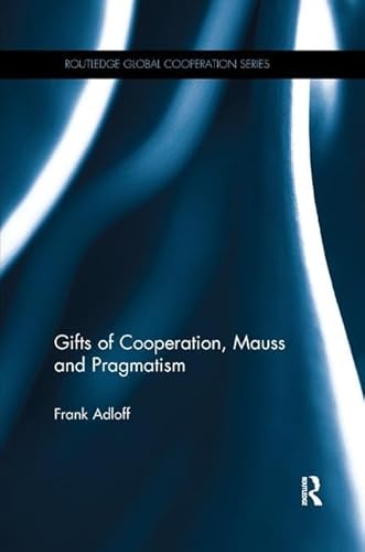 Stock image for Gifts of Cooperation, Mauss and Pragmatism for sale by Blackwell's