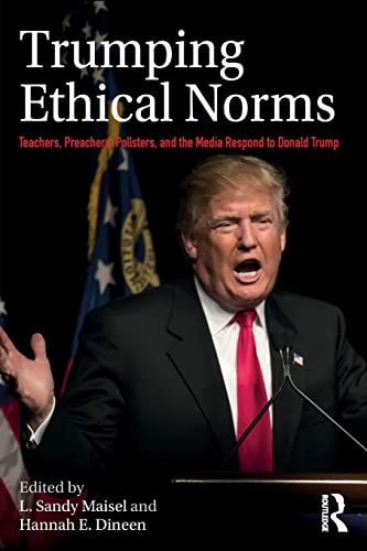 Stock image for Trumping Ethical Norms: Teachers, Preachers, Pollsters, and the Media Respond to Donald Trump for sale by Big River Books