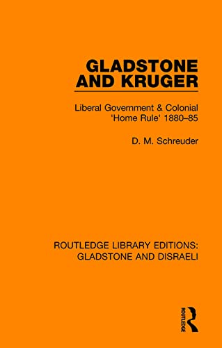 9780815360070: Gladstone and Kruger: Liberal Government & Colonial 'Home Rule' 1880-85