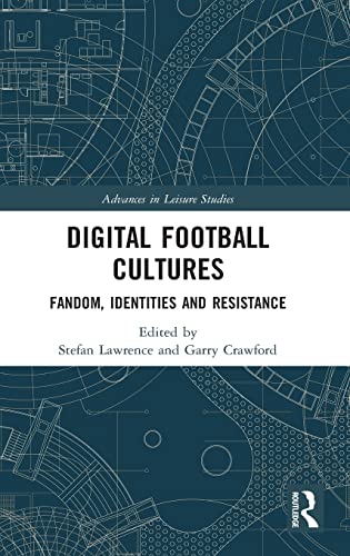 Beispielbild fr Digital Football Cultures: Fandom, Identities and Resistance (Advances in Leisure Studies) zum Verkauf von Reuseabook