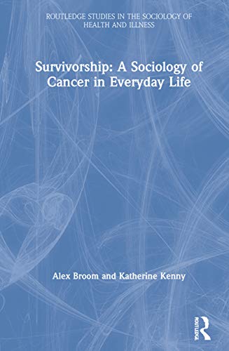 Beispielbild fr Survivorship: A Sociology of Cancer in Everyday Life (Routledge Studies in the Socio) zum Verkauf von Chiron Media