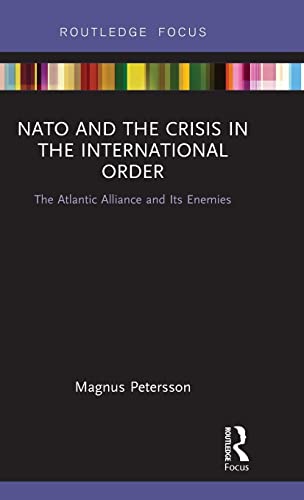 Stock image for NATO and the Crisis in the International Order: The Atlantic Alliance and Its Enemies (Routledge Focus) for sale by Chiron Media