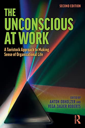 Stock image for The Unconscious at Work: A Tavistock Approach to Making Sense of Organizational Life for sale by Blackwell's