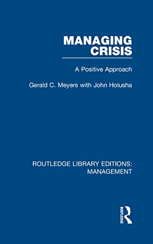 9780815361589: Managing Crisis: A Positive Approach (Routledge Library Editions: Management)