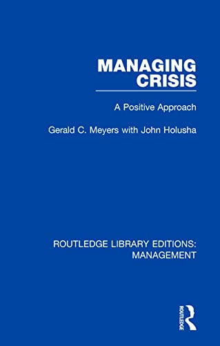 Beispielbild fr Managing Crisis: A Positive Approach (Routledge Library Editions: Management) zum Verkauf von Books Puddle