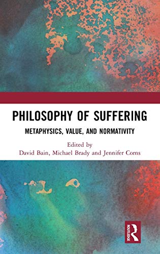 Stock image for Philosophy of Suffering: Metaphysics, Value, and Normativity for sale by THE SAINT BOOKSTORE