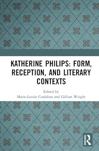 Stock image for Katherine Phillips: Form, Reception, and Literary Contexts for sale by Chiron Media