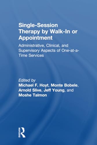 Imagen de archivo de Single-Session and One-At-A-Time Therapy by Walk-in or Appointment: Clinical, Supervisory, and Administrative Aspects a la venta por Chiron Media