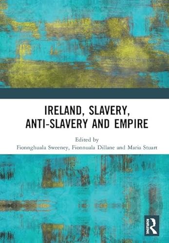 Imagen de archivo de Ireland, Slavery, Anti-Slavery and Empire a la venta por Chiron Media